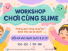 𝐖𝐎𝐑𝐊𝐒𝐇𝐎𝐏 Chơi Cùng SLIME Tại MiaTown