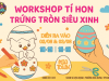 WORKSHOP Tí Hon - Trứng Tròn Siêu Xinh Tại MiaTown