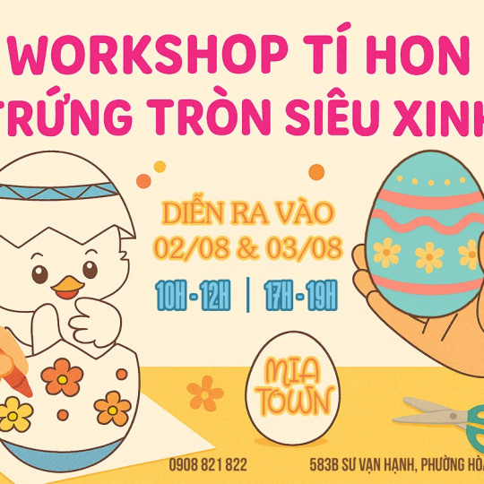 WORKSHOP Tí Hon - Trứng Tròn Siêu Xinh Tại MiaTown