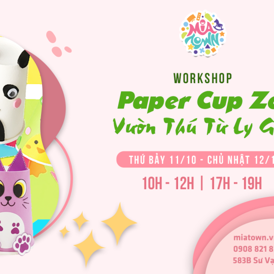 𝐖𝐎𝐑𝐊𝐒𝐇𝐎𝐏: 𝐏𝐀𝐏𝐄𝐑 𝐂𝐔𝐏 𝐙𝐎𝐎 - 𝐕𝐔̛𝐎̛̀𝐍 𝐓𝐇𝐔́ 𝐓𝐔̛̀ 𝐋𝐘 𝐆𝐈𝐀̂́𝐘